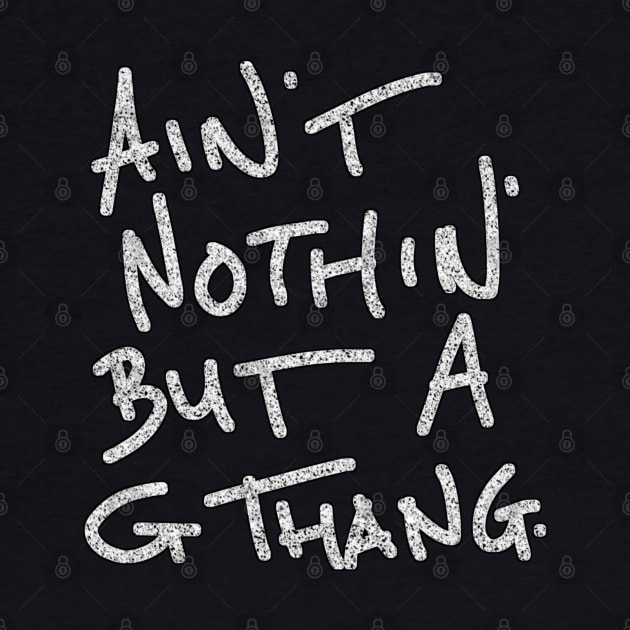 ain' nothin' but a g thang by LNR JIKUSTIC